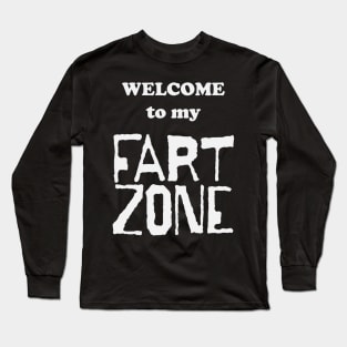 Welcome to my FART ZONE White letters Long Sleeve T-Shirt